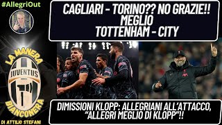 CAGLIARI  TORINO NO GRAZIE MEGLIO TOTTENHAM  MANCHESTER CITY [upl. by Euseibbob589]