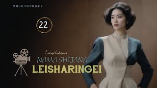 NAMA SHIJANA LEISHARINGEI  Ep22  Paenubi Yaikhom  Karnajit Laitonjam [upl. by Anayaran]