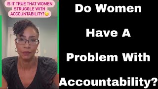 Do Women Have A Problem With Accountability [upl. by Bevash515]