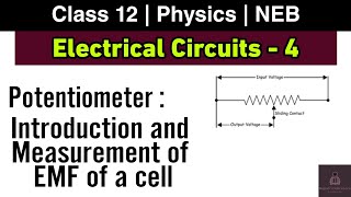 Electrical Circuit L4  Potentiometer  Principle and measuring emf of cell  Class 12 Physics NEB [upl. by Ibur]