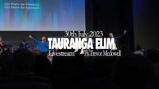 SUNDAY 30TH JULY  PS TREVOR MCDOWELL  TAURANGA ELIM CHURCH LIVESTREAM [upl. by Ittak]