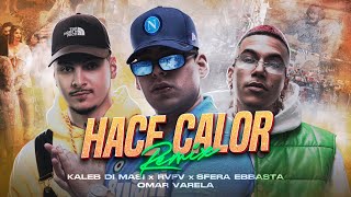 Kaleb Di Masi ❌ Sfera Ebbasta ❌ RVFV ❌ Omar Varela  Hace Calor Remix Video Oficial [upl. by Ruford]