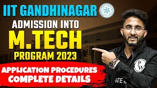 IIT Gandhinagar Admission Into MTech Program 2023  Application Procedures Complete Details [upl. by Razaile676]