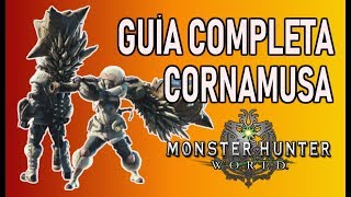 GUÍA COMPLETA CORNAMUSA  Monster Hunter World Gameplay Español [upl. by Yaya]