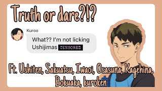 Haikyuu Texts Truth or dare Fr Ushiten Bokuaka Sakuatsu Osasuna Iwaoi Kuroken and Kagehina [upl. by Ellenig]