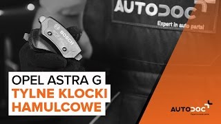 Jak wymienić tylne klocki hamulcowe w OPEL ASTRA G TUTORIAL  AUTODOC [upl. by Brooking]