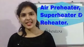 Air Preheaters Superheaters amp Reheaters explanation [upl. by Leak]