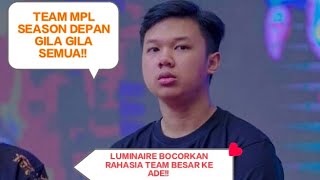 LUMINAIRE BOCORKAN RAHASIA TEAM MPL SEASON DEPAN KE MAS ADE [upl. by Kinata]