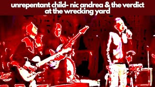 Unrepentant Child Nic Andrea amp The Verdict  The Wrecking Yard [upl. by Yttel196]