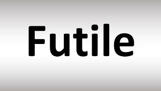 How to Pronounce Futile [upl. by Aserret]