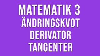 Matematik 3c  Genomgång av ändringskvot derivator och tangenter mm [upl. by Adialeda364]