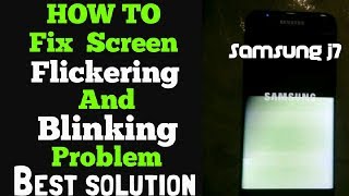 HOW TO Fix Screen Flickering amp Blinking Problem  BEST SOLUTION  Samsung GALAXY J7 [upl. by Aneek]