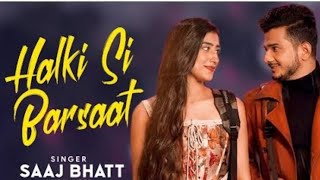 Halki Halki Si Barsaat Aa Gayi Full Song  Saaj Bhatt  Munawar Faroqui [upl. by Cleavland]