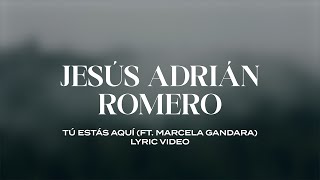 Jesús Adrián Romero  Tú Estás Aquí ft Marcela Gándara Lyric Video [upl. by Sarge]