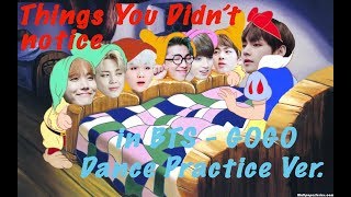 THINGS YOU DIDNT NOTICE IN BTS  GOGO Dance practice ver [upl. by Kenyon171]