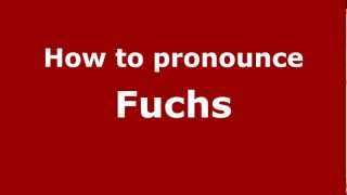 How to Pronounce Fuchs  PronounceNamescom [upl. by Aelegna]