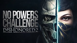 Dishonored 2 No Powers Challenge [upl. by Dowski]