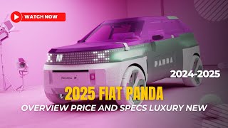 2025 FIAT PANDA Overview Price and Specs Luxury New [upl. by Netsriik]