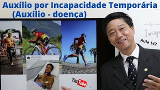 Auxílio por Incapacidade Temporária auxílio  doença  Aula 147  Prof Tanaka  Previdenciário [upl. by Avrom]