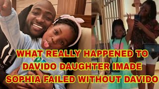 WHAT HAPPENED TO DAVIDO DAUGHTER IMADE SOPHIA FAILED WITHOUT DAVIDO [upl. by Bronder]