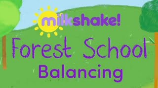 Milkshake Forest School  Balancing [upl. by Helsell]