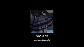 violent ✩ carolesdaughter  slowed amp reverb  lyrics [upl. by Sirromaj261]