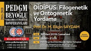 Prof Dr M Bilgin SAYDAM “Oidipus Filogenetik ve Ontogenetik Yordama” Konferansı [upl. by Ottinger248]