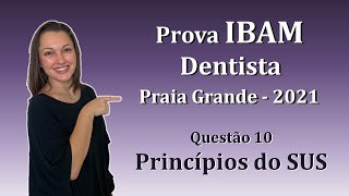 Princípios do SUS  Concurso Público Dentista IBAM Questão 10 Praia Grande 2021 [upl. by Eicak492]