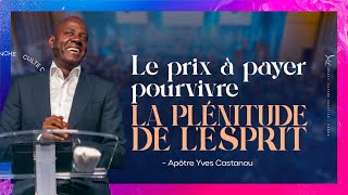 LE PRIX À PAYER POUR VIVRE LA PLÉNITUDE DE LESPRIT  Apôtre Yves CASTANOU [upl. by Tatianas176]