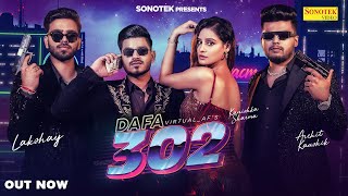 Dafa 302 Full Video Virtualaf  Lakshay  Archit Kaushik  Kanishka Sharma  New Haryanvi Song [upl. by Ameerahs132]