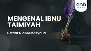 Mengenal Ibnu Taimiyah  Ustadz Ammi Nur Baits [upl. by Jenesia]