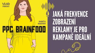 PPC Brainfood Jaká frekvence je příliš  uLab podcast [upl. by Peppard]