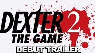 Dexter The Game 2 Debut Trailer [upl. by Nolava544]