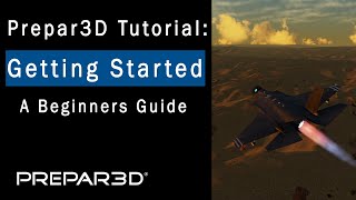 Prepar3D Beginners Guide  Getting Started [upl. by Charles]