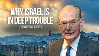 Why Israel is in deep trouble John Mearsheimer with Tom Switzer [upl. by Laniger]