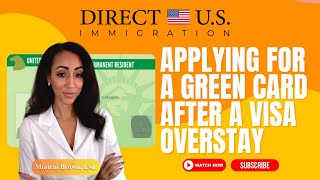 Applying for a Green Card After a Visa Overstay [upl. by Iphagenia]