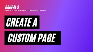 Drupal 9 Course Create a Custom Page  Part 2  2021 [upl. by Odranar]