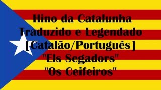 Hino Nacional da Catalunha Legendado e Traduzido CAPTEls Segadors [upl. by Thier]