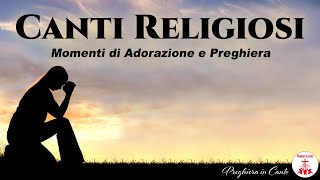 Canti Religiosi Momenti di Adorazione e Preghiera  Canti Religiosi amp Musica Cristiana [upl. by Kamal902]