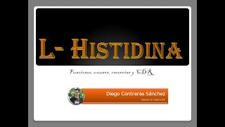 Todo Sobre la HISTIDINA Funciones Excesos Carencias CDR aminoácido NO ESENCIAL [upl. by Enitsud59]