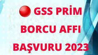 🔴 GSS PRİM BORCU AFFI 2023 torba sgkgssbağkurkeşfetkeşfetteyizsondakika eytgenelsağlık [upl. by Newcomer417]