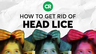 How to Get Rid of Head Lice  Consumer Reports [upl. by Noned]