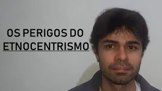 Os Perigos do Etnocentrismo [upl. by Case]