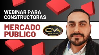 Webinar LICITACIONES MERCADO PUBLICO PARA CONSTRUCTORAS [upl. by Medlin488]