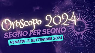 Scopri le MIGLIORI previsioni sullOROSCOPO 13 SETTEMBRE 2024 per il tuo segno zodiacale [upl. by Cuttie316]