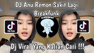 DJ ANU REMON SAKIT LAGI BREAKFUNK VIRAL TIK TOK TERBARU 2023 YANG KALIAN CARI [upl. by Aikemet]