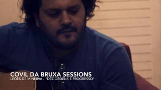 Covil da Bruxa Sessions apresenta Leões de Minerva  quotDez Ordens e Progressoquot [upl. by Brenk]