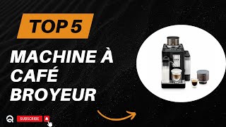 Top 5 Meilleure Machine à Café Broyeur 2024 [upl. by Faustina982]