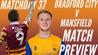 quotMANSFIELD PERENNIAL BOTTLERSquot BRADFORD CITY V MANSFIELD TOWN MATCH PREVIEW [upl. by Solracsiul]