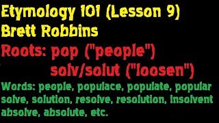 Etymology 101 Lesson 9 Root pop Latin quotpeoplequot solvsolut quotloosenquot  Brett Robbins [upl. by Mackenie]